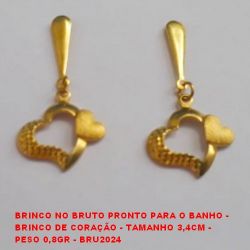 BRINCO NO BRUTO PRONTO PARA O BANHO - BRINCO DE CORAÇÃO - TAMANHO 3,4CM -  PESO 0,8GR - BRU2024