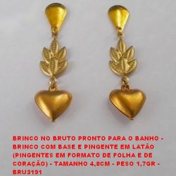 BRINCO NO BRUTO PRONTO PARA O BANHO -  BRINCO COM BASE E PINGENTE EM LATÃO  (PINGENTES EM FORMATO DE FOLHA E DE  CORAÇÃO) - TAMANHO 4,8CM - PESO 1,7GR -  BRU3191