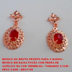 BRINCO NO BRUTO PRONTO PARA O BANHO -  BRINCO EM BAIXA FUSÃO COM PEDRA DE  ACRILICO NA COR VERMELHA - TAMANHO 3,1CM -  PESO 3,6GR - BRU1135