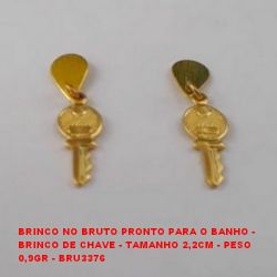 BRINCO NO BRUTO PRONTO PARA O BANHO -  BRINCO DE CHAVE - TAMANHO 2,2CM - PESO  0,9GR - BRU3376