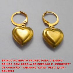 BRINCO NO BRUTO PRONTO PARA O BANHO -  BRINCO COM ARGOLA DE PRESSÃO E ''PINGENTE''  DE CORAÇÃO - TAMANHO 3,0CM - PESO 2,4GR -  BRU3276