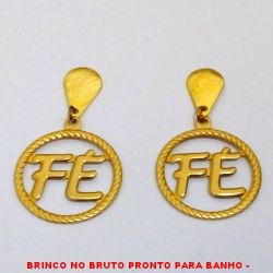 BRINCO NO BRUTO PRONTO PARA BANHO -  BRINCO COM A PALAVRA ''FÉ'' - TAMANHO:3,6CM -  PESO:2,0GR - BRU2120