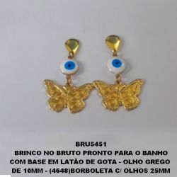 BRINCO NO BRUTO PRONTO PARA O BANHO COM BASE EM LATÃO DE GOTA - OLHO GREGO  DE 10MM - (4648)BORBOLETA C/ OLHOS 25MM PESO TOTAL 4.8GR - BRU5451