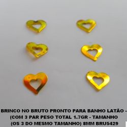 BRINCO NO BRUTO PRONTO PARA BANHO LATÃO -  (COM 3 PAR PESO TOTAL 1.7GR - TAMANHO  (OS 3 DO MESMO TAMANHO) 8MM BRU5429
