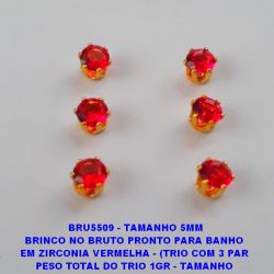 BRINCO NO BRUTO PRONTO PARA BANHO  EM ZIRCONIA VERMELHA - (TRIO COM 3 PAR  PESO TOTAL DO TRIO 1GR - TAMANHO  (OS 3 DO MESMO TAMANH) 5MM - BRU5509