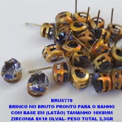 BRINCO NO BRUTO PRONTO PARA O BANHO COM BASE EM (LATÃO) TAMANHO 10X8MM ZIRCONIA 8X10 OLVAL- PESO TOTAL 2,3GR BRU5770