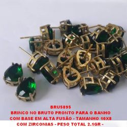 BRINCO NO BRUTO PRONTO PARA O BANHO COM BASE EM ALTA FUSÃO - TAMANHO 10X8 COM ZIRCONIAS - PESO TOTAL 2.1GR -  BRU5895