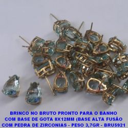 BRINCO NO BRUTO PRONTO PARA O BANHO COM BASE DE GOTA 8X12MM (BASE ALTA FUSÃO COM PEDRA DE ZIRCONIAS - PESO 3,7GR - BRU5921