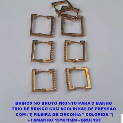 BRINCO *** NO BRUTO PRONTO PARA O BANHO  TRIO DE BRINCO (PESO TOTAL DO TRIO 7.8GR -  COM AGOLINHAS DE PRESSÃO  COM (1) FILEIRA DE ZIRCONIA '' COLORIDA '') - TAMANHO 19/16/1MM - BRU6193