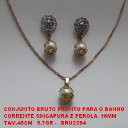CONJUNTO BRUTO PRONTO PARA O BANHO CORRENTE SINGAPURA E PEROLA  10MM TAM.45CM   5.7GR -   BRU2395