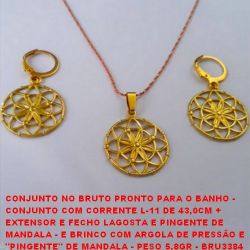CONJUNTO NO BRUTO PRONTO PARA O BANHO -   CONJUNTO COM COR. L-11 DE 43,0CM + EXT. E FECHO  LAG. E PINGENTE DE MANDALA - E BRINCO COM argolinha  DE PRESSÃO E ''PINGENTE'' DE MANDALA - PESO 5,8GR -  BRU3384