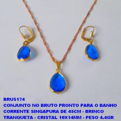 CONJUNTO NO BRUTO PRONTO PARA O BANHO  COM CORRENTE SINGAPURA DE 45CM - BRINCO COM TRANQUETA - CRISTAL 10X14MM - PESO 4.4GR BRU5174