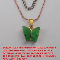 GARGANTILHA NO BRUTO PRONTO PARA O BANHO  COM CORRENTE (L-11) IMPORTADA DE 45 CM + EXTENSOR - COM FECHO LAGOSTA E PINGENTE  DE BORBOLETA - TAM. DO PINGENTE 1,1CMx1,3CM - PESO 2,5GR - BRU3030