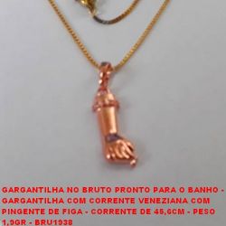 GARGANTILHA NO BRUTO PRONTO PARA O BANHO - GARGANTILHA COM CORRENTE VENEZIANA COM  PINGENTE DE FIGA - CORRENTE DE 45,6CM - PESO  1,9GR - BRU1938