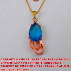 GARGANTILHA NO BRUTO PRONTO PARA O BANHO -  GARGANTILHA COM CORRENTE VENEZIANA E  PINGENTE DE PEDRA DE VIDRO - TAMANHO 45,0CM -  PESO 4,1R - BRU2848