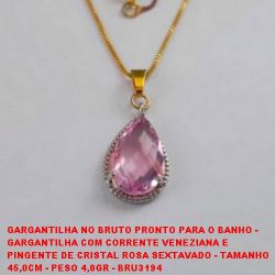 GARGANTILHA NO BRUTO PRONTO PARA O BANHO -  GARGANTILHA COM CORRENTE VENEZIANA E  PINGENTE DE CRISTAL ROSA SEXTAVADO - TAMANHO  45,0CM - PESO 4,0GR - BRU3194