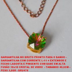 GARGANTILHA NO BRUTO PRONTO PARA O BANHO -  GARGANTILHA COM CORRENTE L-11 + EXTENSOR E FECHO LAGOSTA E PINGENTE COM BASE EM ALTA  FUSÃO 10x10 CRISTAL DE VIDRO  - TAMANHO 49,5CM -  PESO 3,0GR - BRU478