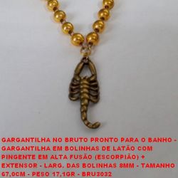 GARGANTILHA NO BRUTO PRONTO PARA O BANHO -  GARGANTILHA EM BOLINHAS DE LATÃO COM  PINGENTE EM ALTA FUSÃO (ESCORPIÃO) +  EXTENSOR - LARG. DAS BOLINHAS 8MM - TAMANHO  67,0CM - PESO 17,1GR - BRU3032