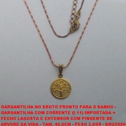 GARGANTILHA NO BRUTO PRONTO PARA O BANHO -  GARGANTILHA COM CORRENTE (L11) IMPORTADA +  FECHO LAGOSTA E EXTENSOR COM PINGENTE DE  ARVORE DA VIDA - TAMANHO 45,0CM - PESO 2,6GR - BRU2990