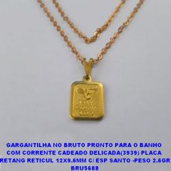 GARGANTILHA NO BRUTO PRONTO PARA O BANHO  COM CORRENTE CADEADO DELICADA(3939) PLACA  RETANG RETICUL 12X9.6MM C/ ESP SANTO -PESO 2.6GR BRU5688