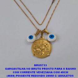 GARGANTILHA NO BRUTO PRONTO PARA O BANHO COM CORRENTE VENEZIANA COM 45CM (4688) PINGENTE REDONDO 20MM C/ AMULETOS  DA SORTE (OLHO GREGO DE 10MM)- PESO TOTAL 3,4GR - BRU5733