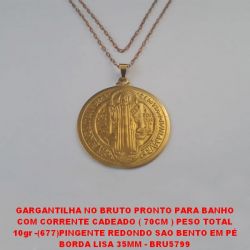 GARGANTILHA NO BRUTO PRONTO PARA BANHO COM CORRENTE CADEADO ( 70CM ) PESO TOTAL 10gr -(677)PINGENTE REDONDO SAO BENTO EM PÉ BORDA LISA 35MM - BRU5799
