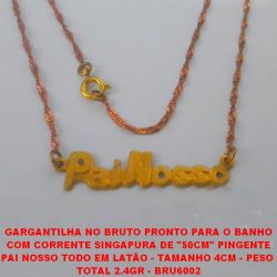 GARGANTILHA NO BRUTO PRONTO PARA O BANHO COM CORRENTE SINGAPURA DE ''50CM'' PINGENTE PAI NOSSO TODO EM LATÃO - TAMANHO 4CM - PESO  TOTAL 2.4GR - BRU6002