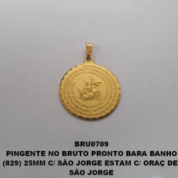 PINGENTE NO BRUTO PRONTO BARA BANHO (829) 25MM C/ SÃO JORGE ESTAM C/ ORAÇ DE  SÃO JORGE PESO TOTAL 2.9GR - BRU0709