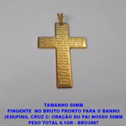 PINGENTE  NO BRUTO PRONTO PARA O BANHO (930)PING. CRUZ C/ ORAÇÃO DO PAI NOSSO 50MM PESO TOTAL 4.1GR - BRU3087