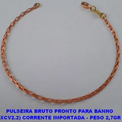 PULSEIRA BRUTO PRONTO PARA BANHO (XCV2.2) CORRENTE IMPORTADA - PESO 2,7GR TAMANHO 25CM - LARGURA 2MM - BRU0299