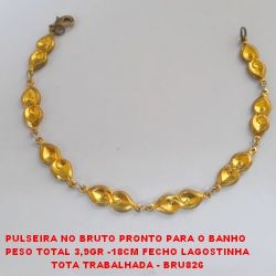 PULSEIRA NO BRUTO PRONTO PARA O BANHO  PESO TOTAL 3,9GR -18CM FECHO LAGOSTINHA TOTA TRABALHADA - BRU826