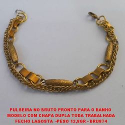 PULSEIRA NO BRUTO PRONTO PARA O BANHO  MODELO COM CHAPA DUPLA TODA TRABALHADA FECHO LAGOSTA  -PESO 12,8GR - BRU874