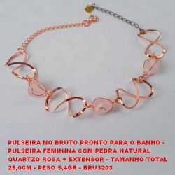 PULSEIRA NO BRUTO PRONTO PARA O BANHO -  PULSEIRA FEMININA COM PEDRA NATURAL  QUARTZO ROSA + EXTENSOR - TAMANHO TOTAL 25,0CM - PESO 5,4GR - BRU3203