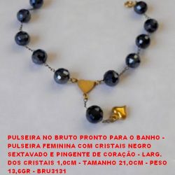 PULSEIRA NO BRUTO PRONTO PARA O BANHO -  PULSEIRA FEMININA COM CRISTAIS NEGRO  SEXTAVADO E PINGENTE DE CORAÇÃO - LARG.  DOS CRISTAIS 1,0CM - TAMANHO 21,OCM - PESO 13,6GR - BRU3131