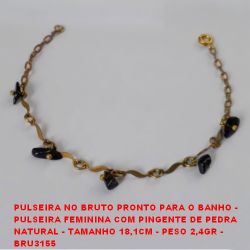 PULSEIRA NO BRUTO PRONTO PARA O BANHO -  PULSEIRA FEMININA COM PINGENTE DE PEDRA  NATURAL - TAMANHO 18,1CM - PESO 2,4GR -  BRU3155