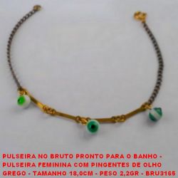 PULSEIRA NO BRUTO PRONTO PARA O BANHO -  PULSEIRA FEMININA COM PINGENTES DE OLHO GREGO - TAMANHO 18,0CM - PESO 2,2GR - BRU3165