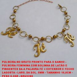 PULSEIRA NO BRUTO PRONTO PARA O BANHO -  PULSEIRA FEMININA COM BOLINHA DE LATÃO E  PINGENTES DA A PALAVRA FÉ + EXTENSOR E FECHO  LAGOSTA - LARG. DA BOL. 5MM - TAMANHO 16,8CM -  PESO 6,3GR - BRU3286