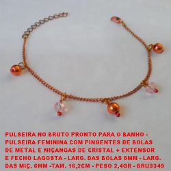 PULSEIRA NO BRUTO PRONTO PARA O BANHO - PULSEIRA FEM. COM PINGENTES DE BOLAS DE METAL E MIÇANGAS DE CRISTAL +EXT. E FECHO LAG. -  LARG. DAS BOL. 6MM - LARG. DAS MIÇ. 6MM -TAM. 16,2CM -  PESO 2,4GR - BRU3349