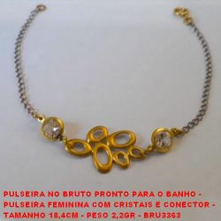 PULSEIRA NO BRUTO PRONTO PARA O BANHO -  PULSEIRA FEMININA COM CRISTAIS E CONECTOR -  TAMANHO 18,4CM - PESO 2,2GR - BRU3363