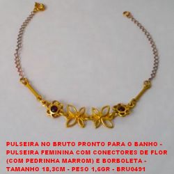 PULSEIRA NO BRUTO PRONTO PARA O BANHO -  PULSEIRA FEMININA COM CONECTORES DE FLOR  (COM PEDRINHA MARROM) E BORBOLETA -  TAMANHO 18,3CM - PESO 1,6GR - BRU0491
