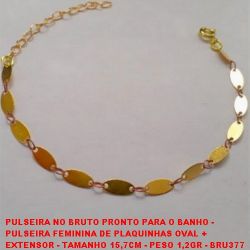 PULSEIRA NO BRUTO PRONTO PARA O BANHO -  PULSEIRA FEMININA DE PLAQUINHAS OVAL +  EXTENSOR - TAMANHO 15,7CM - PESO 1,2GR - BRU377