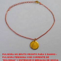 PULSEIRA NO BRUTO PRONTO PARA O BANHO -  PULSEIRA FEMININA COM CORRENTE DE  ''BOLINHAS'' + EXTENSOR E MEDALHA DE NOSSA  SENHORA - TAMANHO 18,0CM - PESO 2,5GR -  BRU3327
