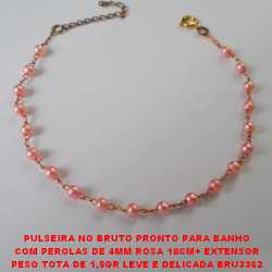 PULSEIRA NO BRUTO PRONTO PARA BANHO COM PEROLAS DE 4MM ROSA 18CM+ EXTENSOR PESO TOTA DE 1,5GR LEVE E DELICADA BRU3362