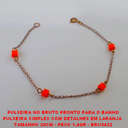 PULSEIRA NO BRUTO PRONTO PARA O BANHO PULSEIRA SIMPLES COM DETALHES EM LARANJA  TAMANHO 20CM - PESO 1,4GR - BRU3422