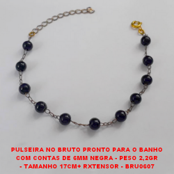 PULSEIRA NO BRUTO PRONTO PARA O BANHO COM CONTAS DE 6MM NEGRA - PESO 2,2GR - TAMANHO 17CM+ RXTENSOR - BRU0607
