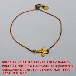 PULSEIRA NO BRUTO PRONTO PARA O BANHO -  PULSEIRA FEMININA AJUSTÁVEL COM CORRENTE   VENEZIANA E CONECTOR DE CRUCIFIXO - PESO  1,5GR - BRU2839