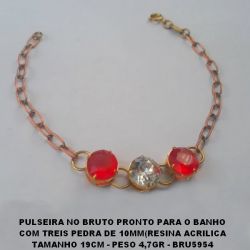 PULSEIRA NO BRUTO PRONTO PARA O BANHO COM TREIS PEDRA DE 10X10MM(RESINA ACRILICA TAMANHO 19CM - PESO 4,7GR - BRU5954