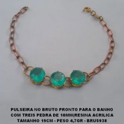 PULSEIRA NO BRUTO PRONTO PARA O BANHO COM TREIS PEDRA DE 10X10MM(RESINA ACRILICA TAMANHO 19CM - PESO 4,7GR - BRU5938