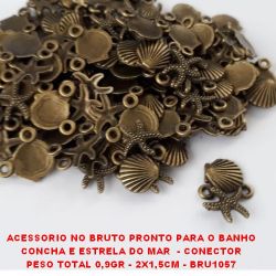 ACESSORIO NO BRUTO PRONTO PARA O BANHO CONCHA E ESTRELA DO MAR  - CONECTOR PESO TOTAL 0,9GR - 2X1,5CM - BRU1057