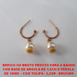 BRINCO NO BRUTO PRONTO PARA O BANHO COM BASE DE ARGOLA DE 1,5CM E PEROLA  DE 10MM  - COM TULIPA - 2,2GR - BRU3495